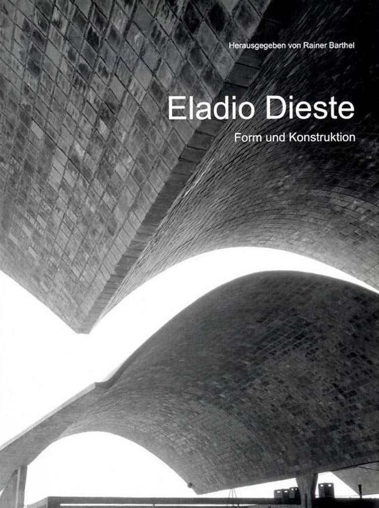 Eladio Dieste – Innovation in Structural Art 